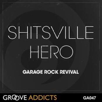 Shitsville Hero Garage Rock Revival