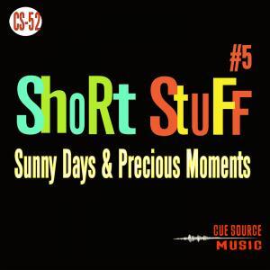 Short Stuff #5:Sunny Days & Precious Moments