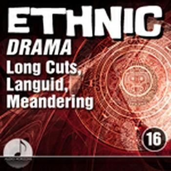 Ethnic Drama 16 Long Cuts, Languid, Meandering