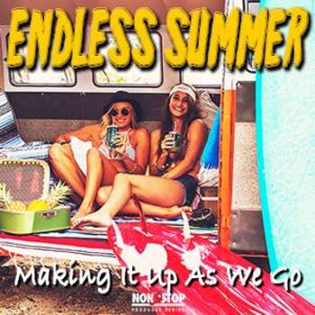Endless Summer - Making It Up As We Go