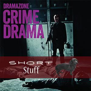ZONE 032(SS) Crime Drama Short Stuff