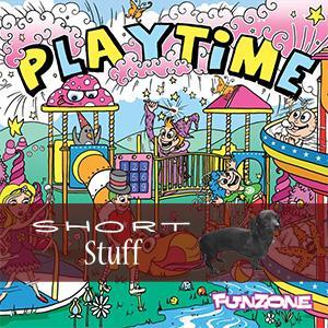 ZONE 028(SS) Playtime Short Stuff