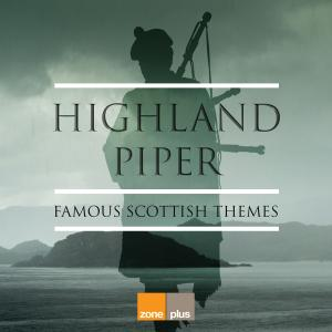 Highland Piper - Famous Scottish Themes