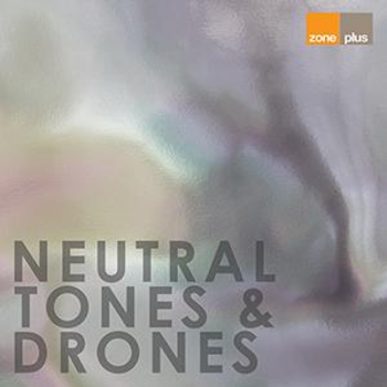 ZONE 589 Neutral Tones & Drones