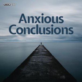 Anxious Conclusions