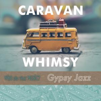 Caravan Whimsy Gypsy Jazz