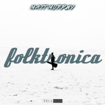 Matt Murphy - Folktronica