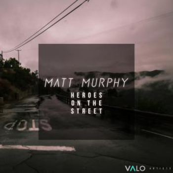 Matt Murphy - Heroes On The Street