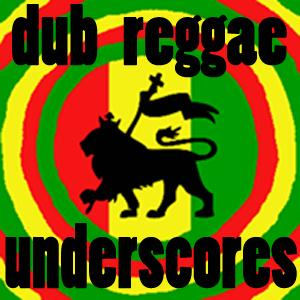 Dub Reggae Underscores
