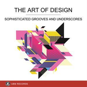The Art Of Design - Sophisticated Grooves And Underscores