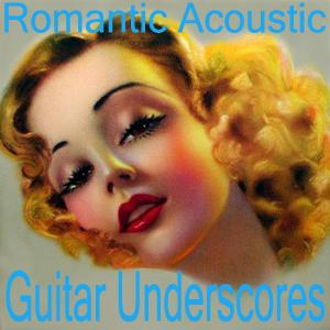 Romantic Acoustic Guitar Underscores
