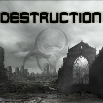 DESTRUCTION