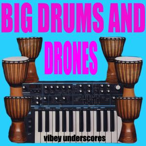 Big Drums and Drones