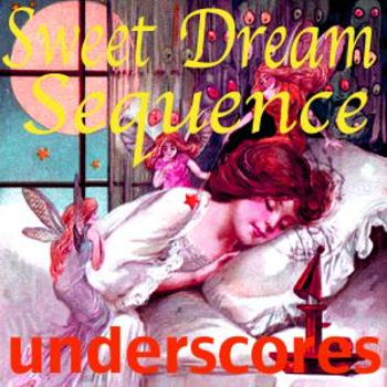 Sweet Dream Sequence Underscores