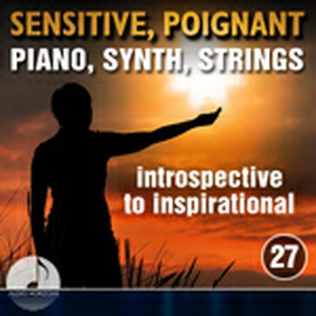 Sensitive, Poignant 27 Piano, Synth, Strings, Introspective To Inspirational