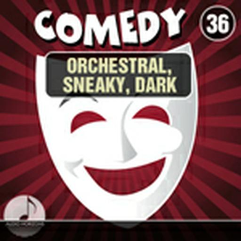Comedy 36 Orchestral, Sneaky, Dark