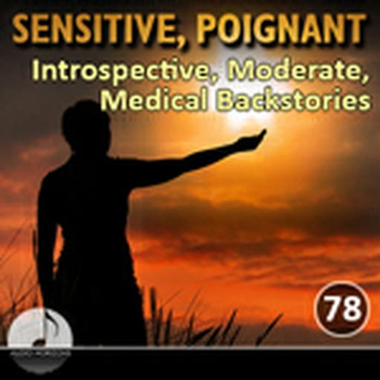 Sensitive Poignant 78 Introspective, Moderate, Medical Backstories