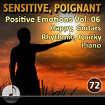 Sensitive Poignant 72 Positive Emotions Vol 06  Happy, Guitars, Rhythmic, Quirky, Piano