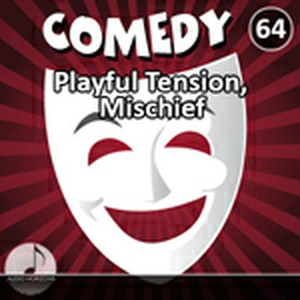 Comedy 64 Playful Tension, Mischief
