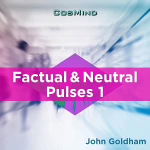 Factual & Neutral Pulses 1