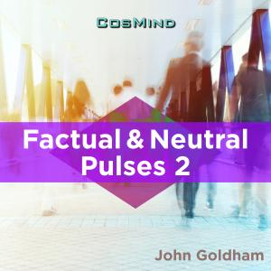 Factual & Neutral Pulses 2