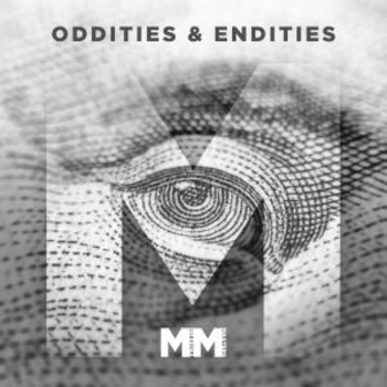  - Oddities & Endities