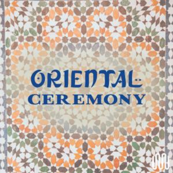 ORIENTAL CEREMONY