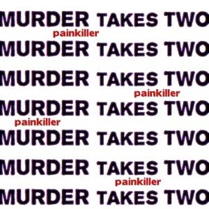 Murder Takes Two - Painkiller