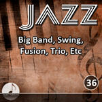 Jazz 36 Big Band, Swing, Fusion, Trio, Etc