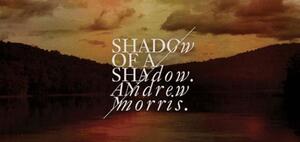 SHADOW OF A SHADOW