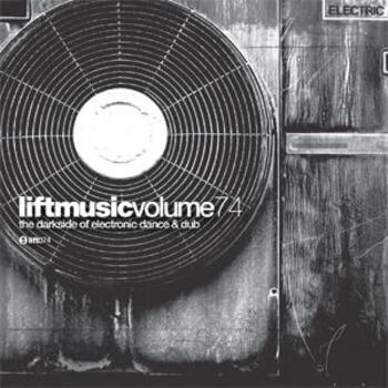 Liftmusic Volume 74 The Darkside Of Electronic Dance & Dub