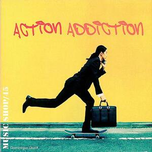 Action Addiction