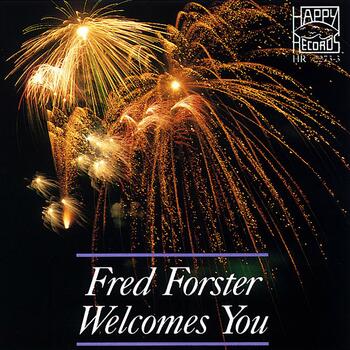 Fred Forster Welcomes You