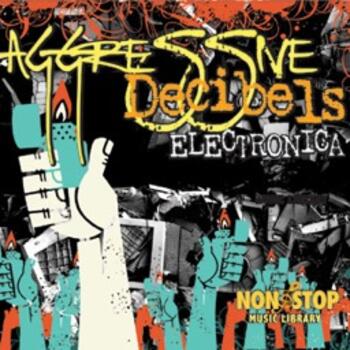 Aggressive Decibels - Electronica, Beat Rock