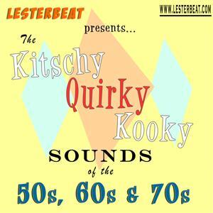 The Kitschy Quirky Kooky Sounds of The 50s, 60s, 70s