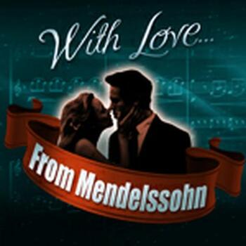 With Love, From Mendelssohn
