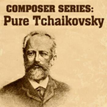 Composer Series: Pure Tchaikovsky