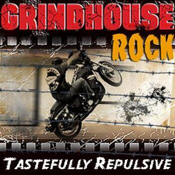 Grindhouse Rock - Tastefully Repulsive