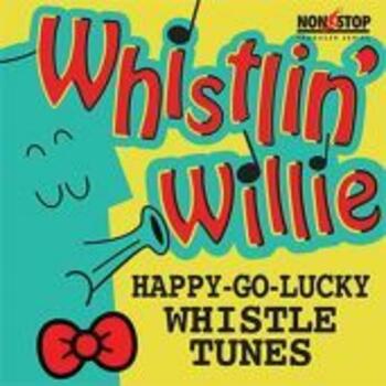 Whistlin' Willie - Happy Go Lucky Whistle Tunes