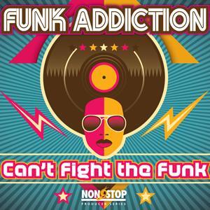 Funk Addiction - Can't Fake The Funk