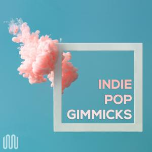 INDIE POP GIMMICKS