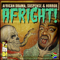 AFRIGHT! (AFRICAN DRAMA AND SUSPENSE)