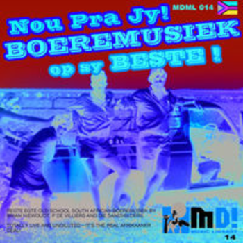 NOU PRA JY! BOEREMUSIEK OP SY BESTE!