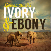 AFRICAN STORIES: IVORY & EBONY
