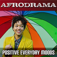 AFRODRAMA - EVERYDAY POSITIVE MOODS