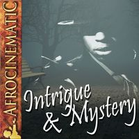 AFROCINEMATIC - INTRIGUE & MYSTERY