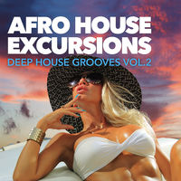 AFRO HOUSE EXCURSIONS - DEEP HOUSE GROOVES VOL. 2