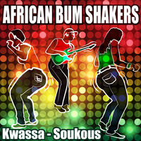 AFRICAN BUM SHAKERS: KWASSA - SOUKOUS
