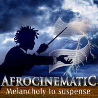 AFROCINEMATIC - MELANCHOLY TO SUSPENSE
