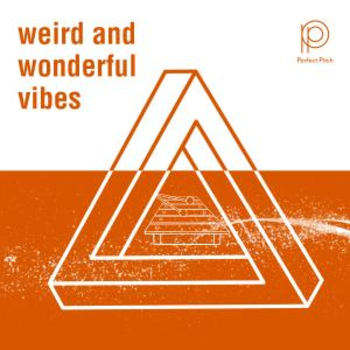 Weird And Wonderful Vibes